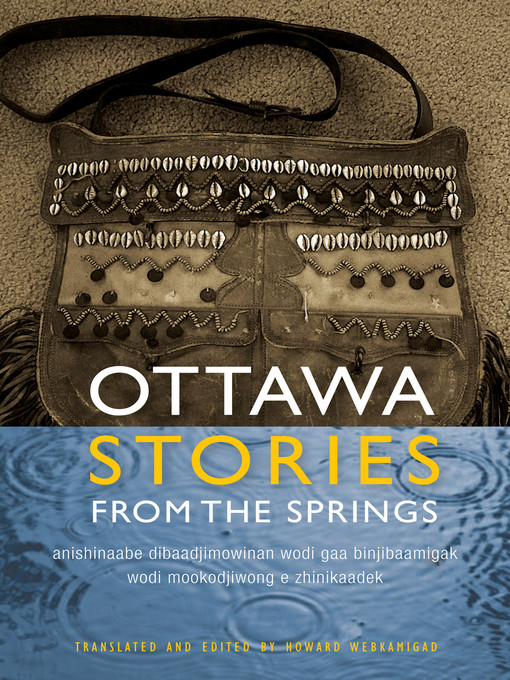 Title details for Ottawa Stories from the Springs by Howard Webkamigad - Available